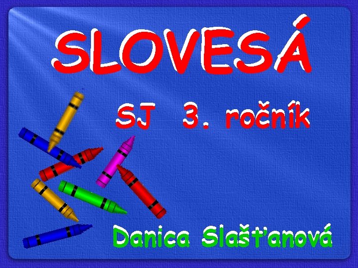 SLOVESÁ SJ 3. ročník Danica Slašťanová 