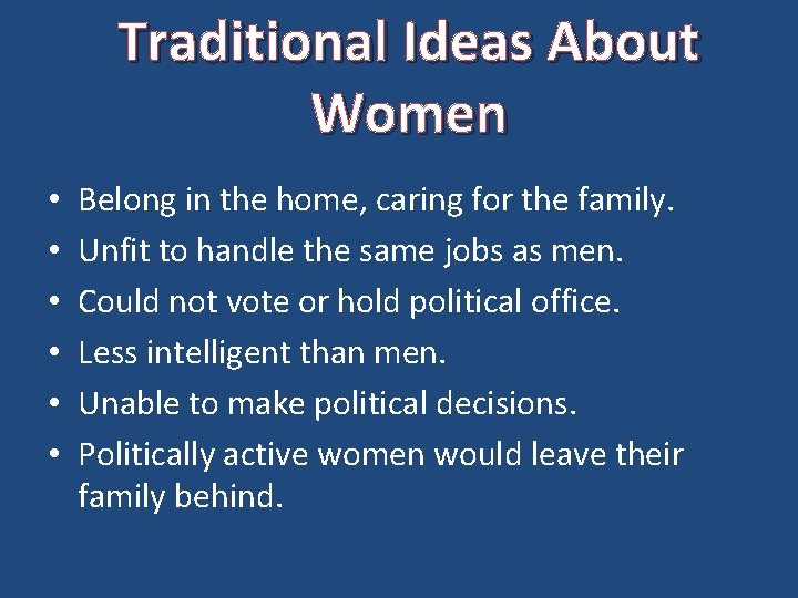 Traditional Ideas About Women • • • Belong in the home, caring for the