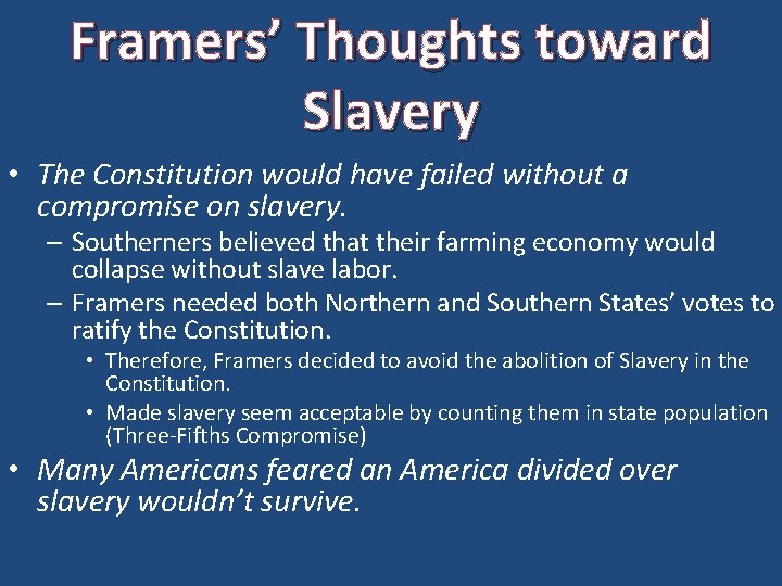 Framers’ Thoughts toward Slavery • The Constitution would have failed without a compromise on