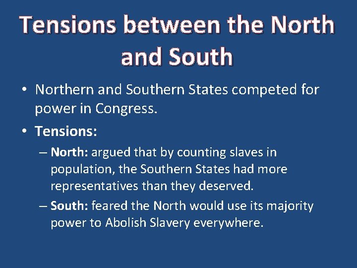 Tensions between the North and South • Northern and Southern States competed for power