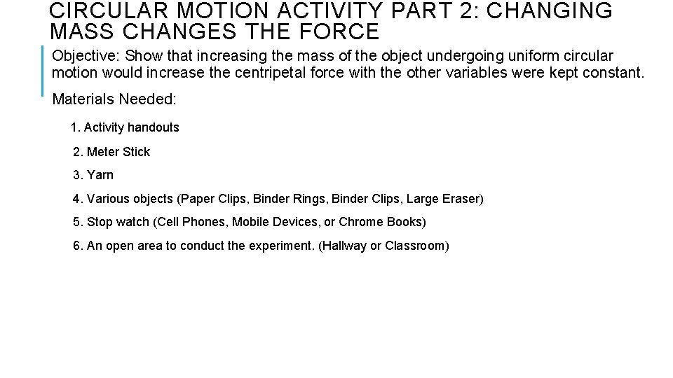 CIRCULAR MOTION ACTIVITY PART 2: CHANGING MASS CHANGES THE FORCE Objective: Show that increasing