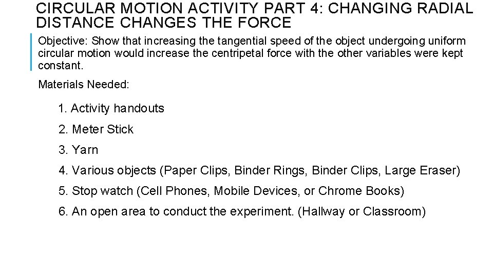 CIRCULAR MOTION ACTIVITY PART 4: CHANGING RADIAL DISTANCE CHANGES THE FORCE Objective: Show that