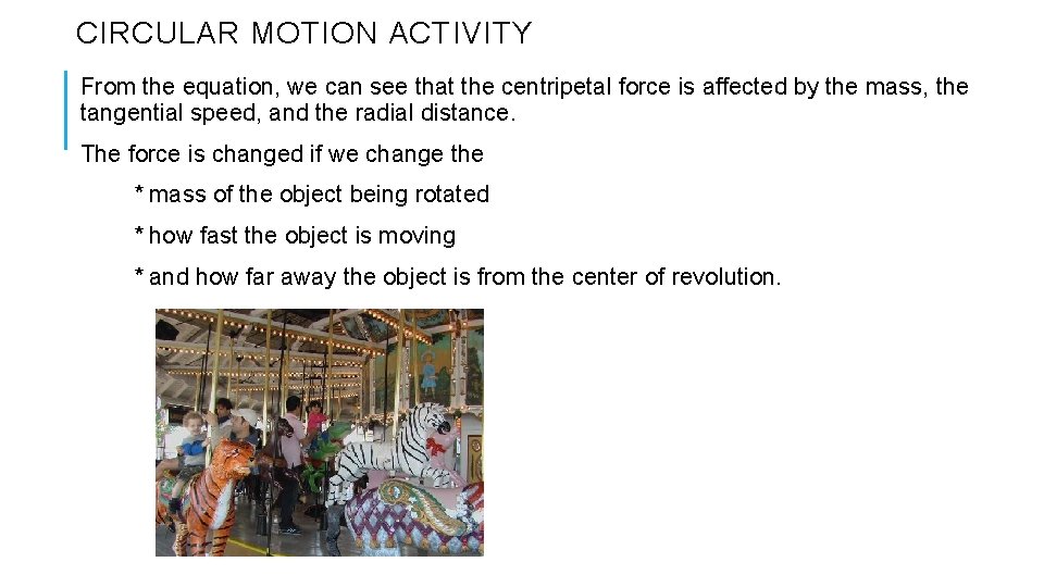 CIRCULAR MOTION ACTIVITY From the equation, we can see that the centripetal force is