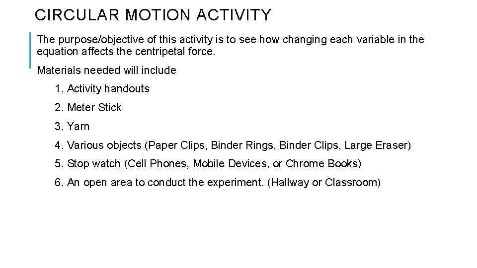 CIRCULAR MOTION ACTIVITY The purpose/objective of this activity is to see how changing each