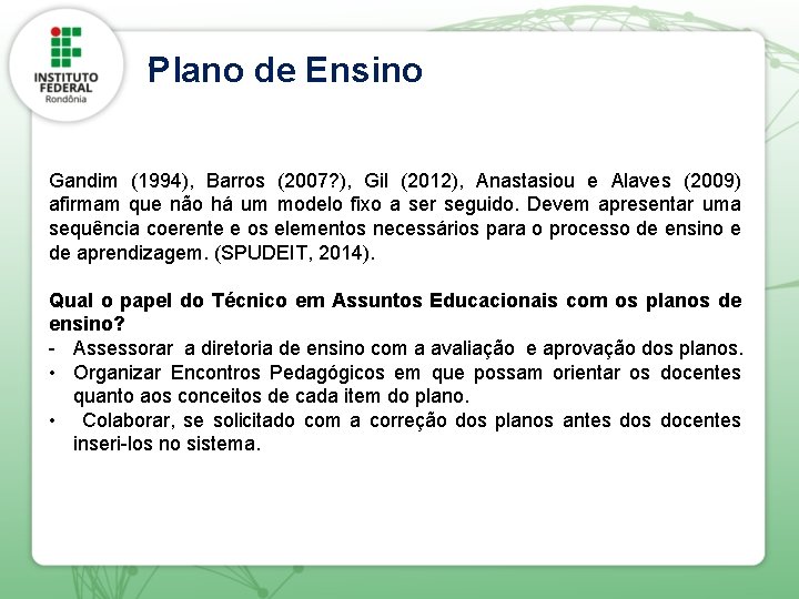 . Plano de Ensino Gandim (1994), Barros (2007? ), Gil (2012), Anastasiou e Alaves