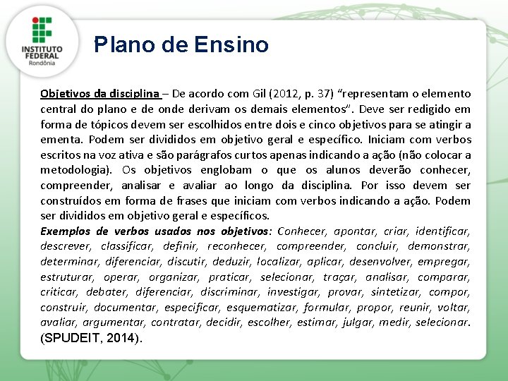 . Plano de Ensino Objetivos da disciplina – De acordo com Gil (2012, p.