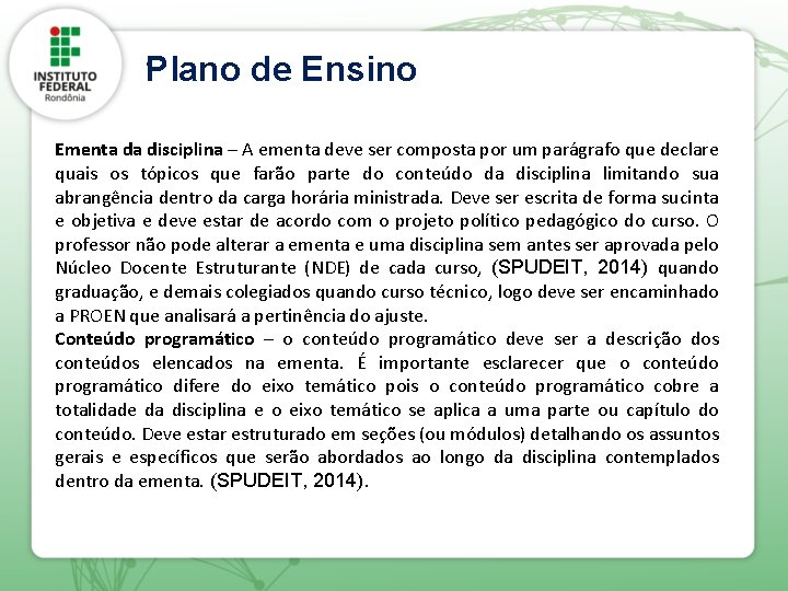 . Plano de Ensino Ementa da disciplina – A ementa deve ser composta por