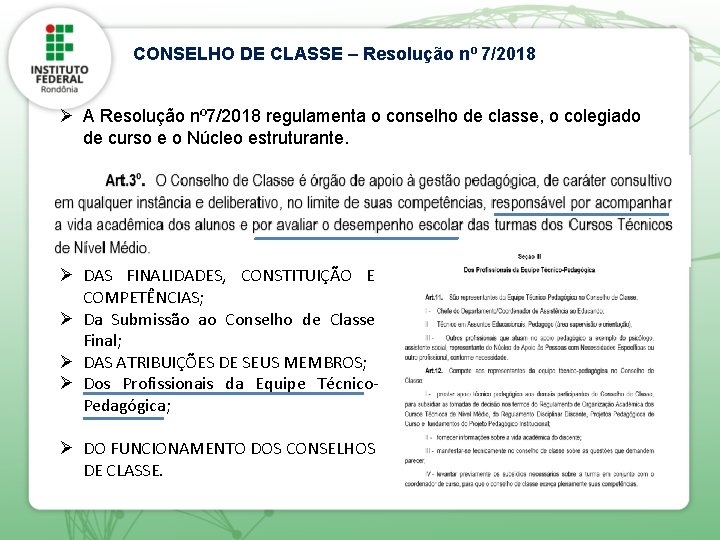 CONSELHO DE CLASSE – Resolução nº 7/2018 Ø A Resolução nº 7/2018 regulamenta o