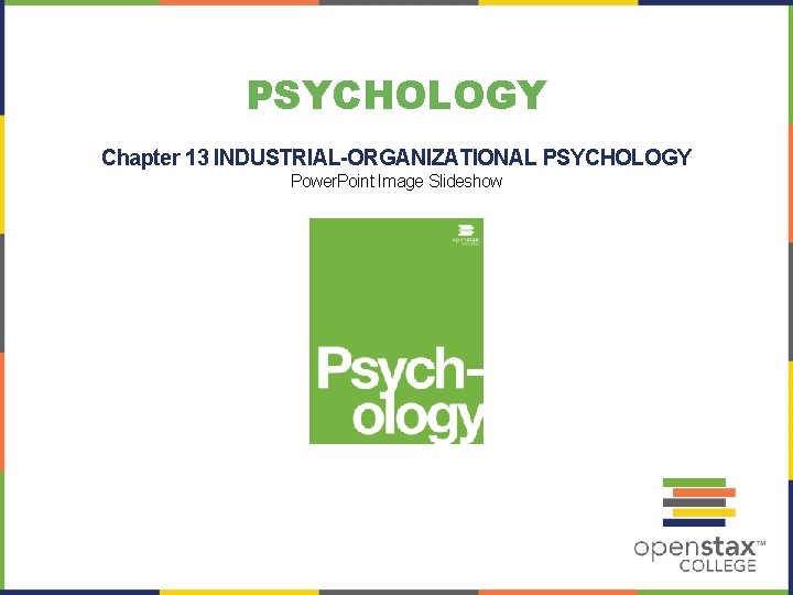 PSYCHOLOGY Chapter 13 INDUSTRIAL-ORGANIZATIONAL PSYCHOLOGY Power. Point Image Slideshow 