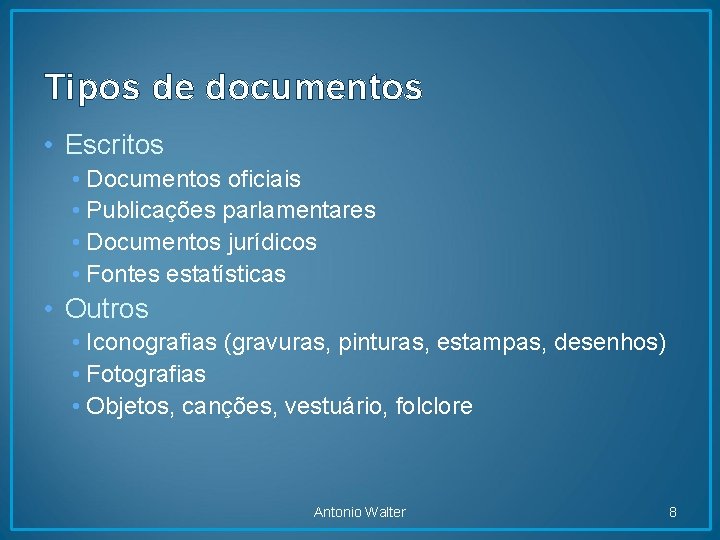 Tipos de documentos • Escritos • Documentos oficiais • Publicações parlamentares • Documentos jurídicos