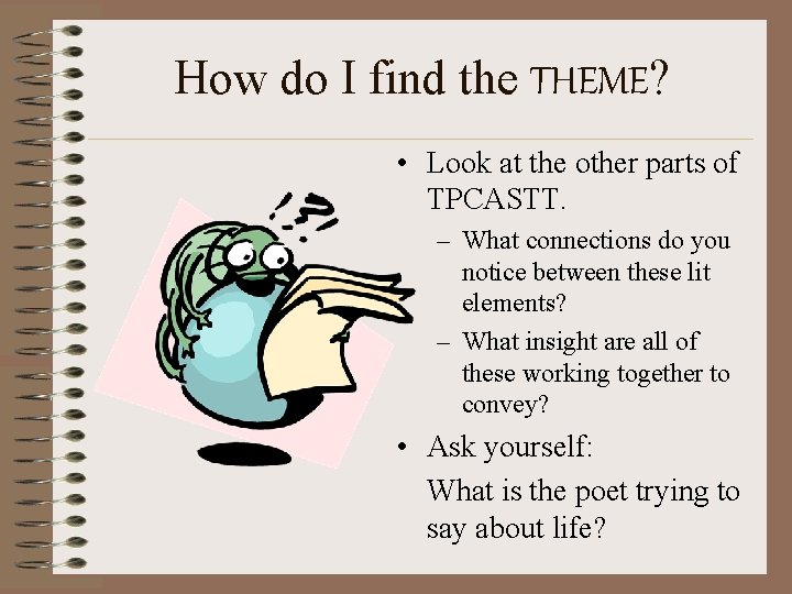 How do I find the THEME? • Look at the other parts of TPCASTT.