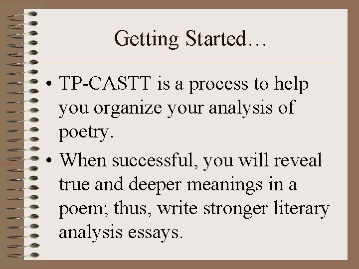 Getting Started… • TP-CASTT is a process to help you organize your analysis of