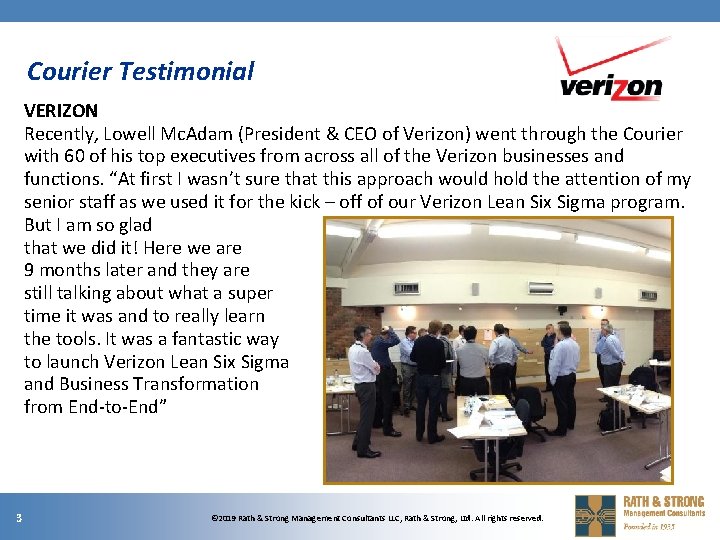 Courier Testimonial VERIZON Recently, Lowell Mc. Adam (President & CEO of Verizon) went through