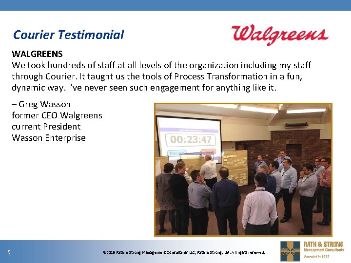 Courier Testimonial WALGREENS We took hundreds of staff at all levels of the organization