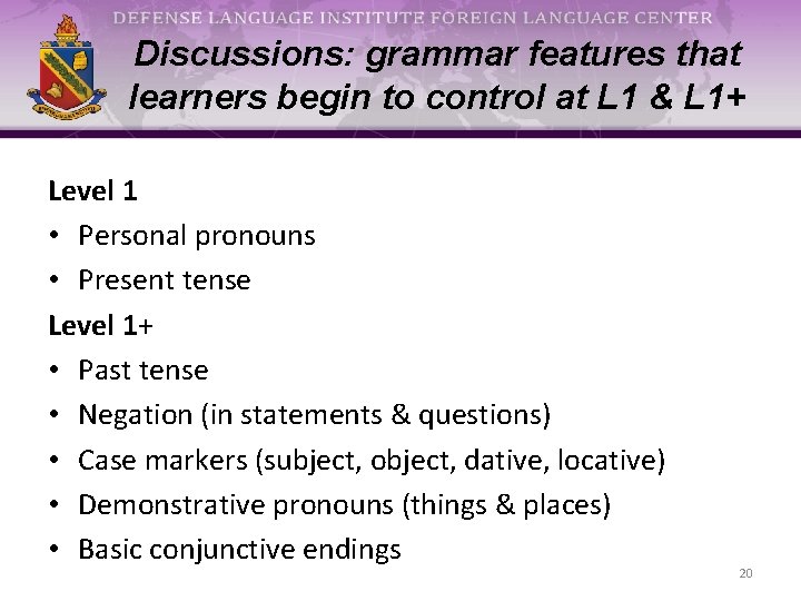 Discussions: grammar features that learners begin to control at L 1 & L 1+