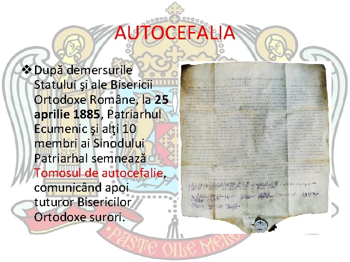 AUTOCEFALIA v După demersurile Statului şi ale Bisericii Ortodoxe Române, la 25 aprilie 1885,