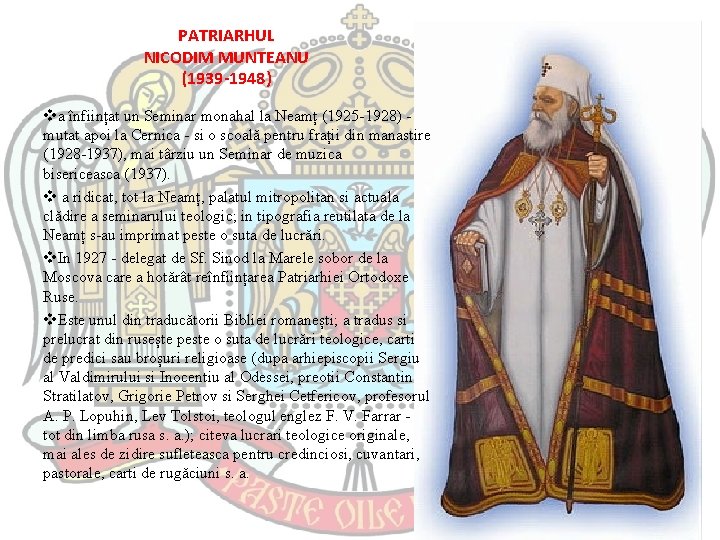 PATRIARHUL NICODIM MUNTEANU (1939 -1948) va înființat un Seminar monahal la Neamț (1925 -1928)