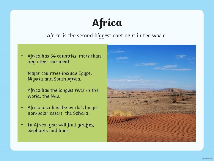 Africa is the second biggest continent in the world. • Africa has 54 countries,