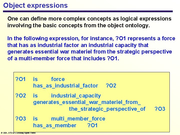 Object expressions One can define more complex concepts as logical expressions involving the basic