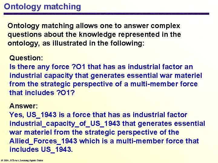 Ontology matching allows one to answer complex questions about the knowledge represented in the