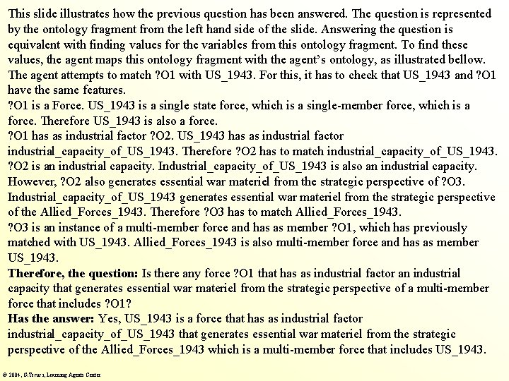 This slide illustrates how the previous question has been answered. The question is represented