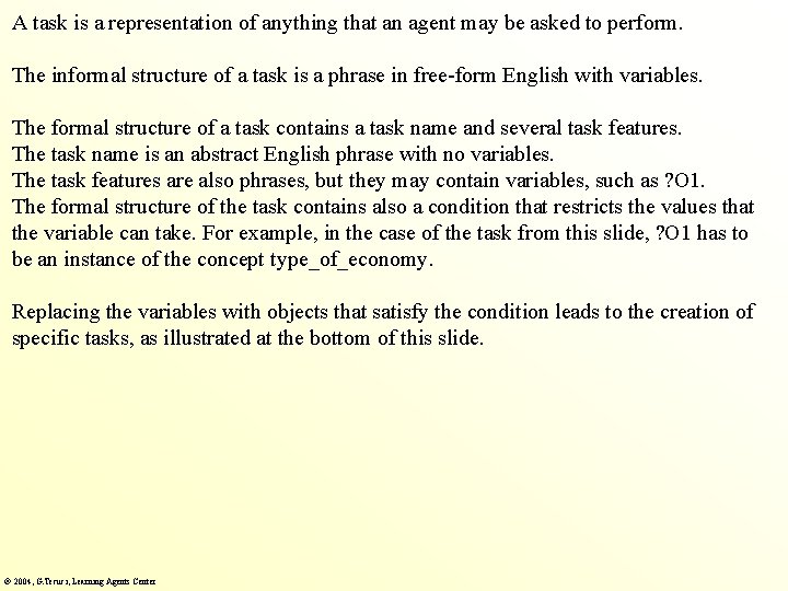 A task is a representation of anything that an agent may be asked to