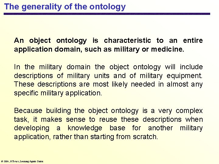 The generality of the ontology An object ontology is characteristic to an entire application