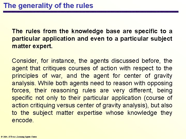 The generality of the rules The rules from the knowledge base are specific to