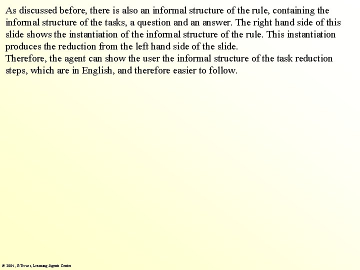 As discussed before, there is also an informal structure of the rule, containing the