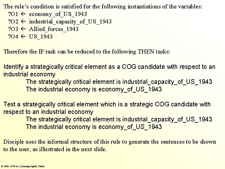 The rule’s condition is satisfied for the following instantiations of the variables: ? O