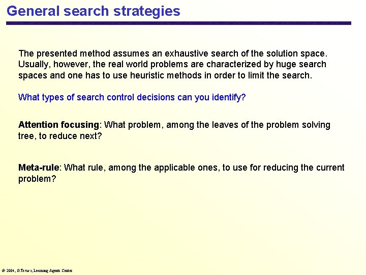 General search strategies The presented method assumes an exhaustive search of the solution space.