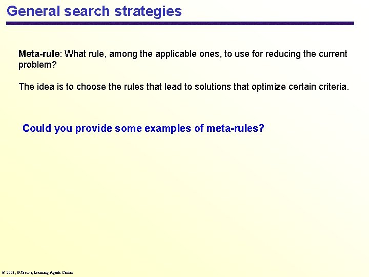 General search strategies Meta-rule: What rule, among the applicable ones, to use for reducing