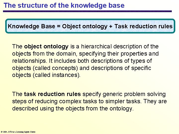 The structure of the knowledge base Knowledge Base = Object ontology + Task reduction