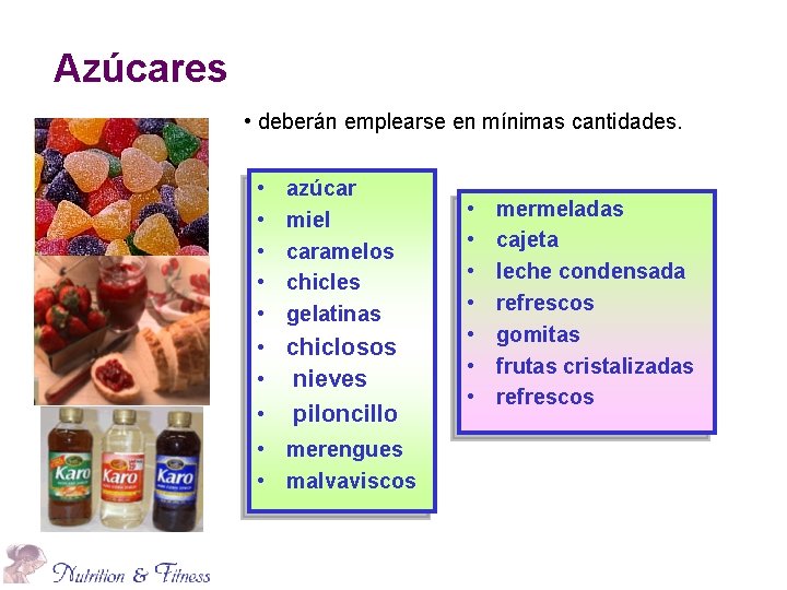 Azúcares • deberán emplearse en mínimas cantidades. • • • azúcar miel caramelos chicles