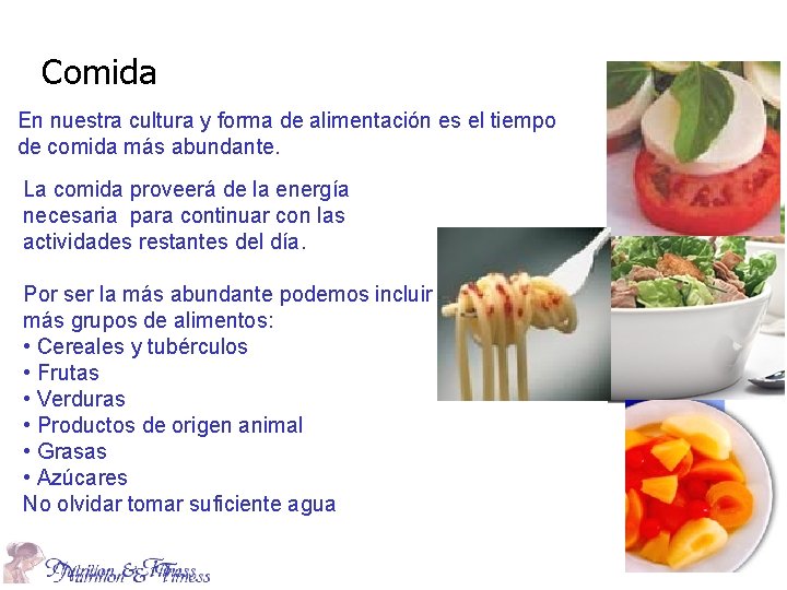 Comida En nuestra cultura y forma de alimentación es el tiempo de comida más