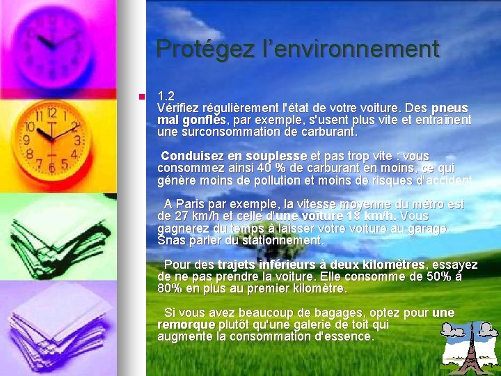 Protégez l’environnement n 1. 2 Vérifiez régulièrement l'état de votre voiture. Des pneus mal