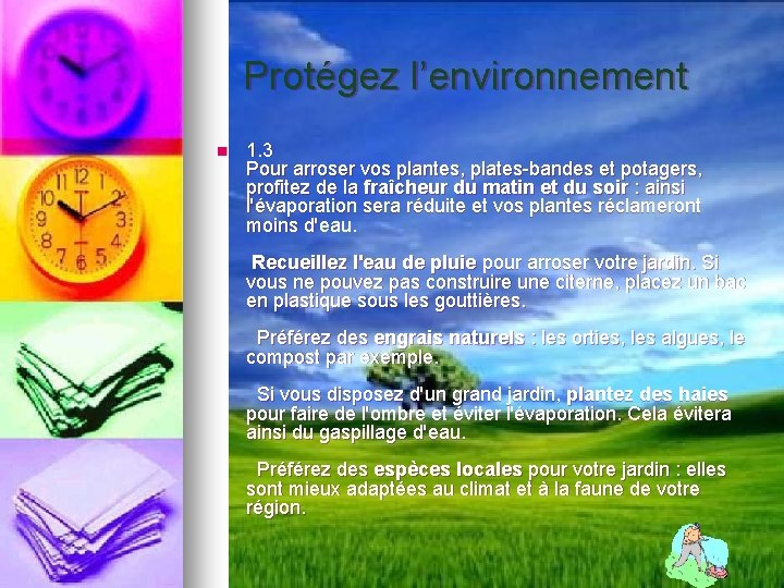 Protégez l’environnement n 1. 3 Pour arroser vos plantes, plates-bandes et potagers, profitez de