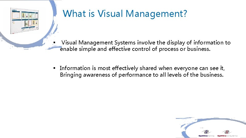 What is Visual Management? § Visual Management Systems involve the display of information to