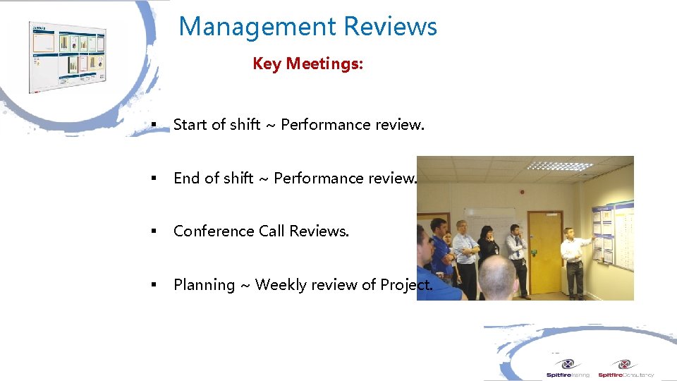 Management Reviews Key Meetings: § Start of shift ~ Performance review. § End of
