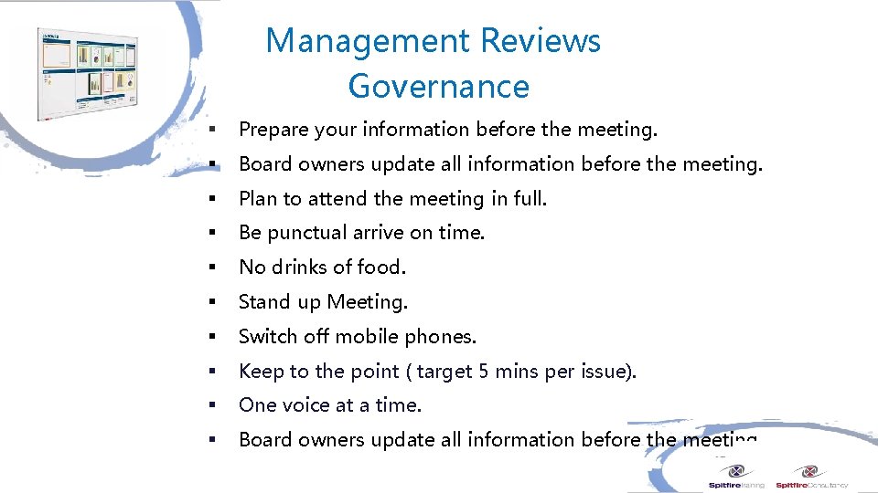 Management Reviews Governance § Prepare your information before the meeting. § Board owners update