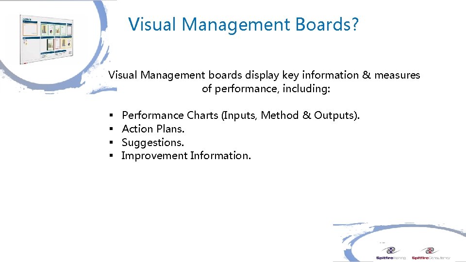 Visual Management Boards? Visual Management boards display key information & measures of performance, including: