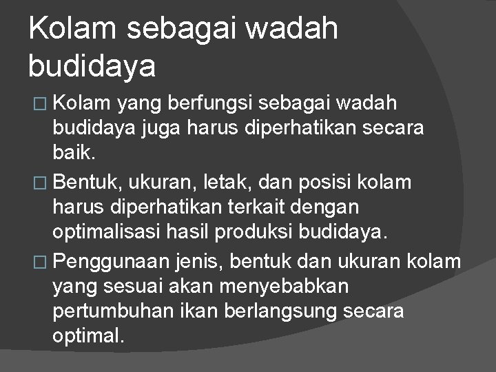 Kolam sebagai wadah budidaya � Kolam yang berfungsi sebagai wadah budidaya juga harus diperhatikan