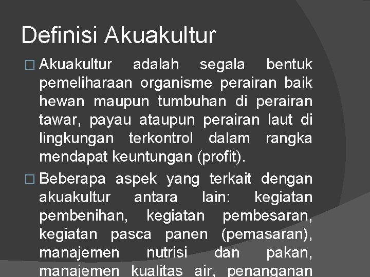 Definisi Akuakultur � Akuakultur adalah segala bentuk pemeliharaan organisme perairan baik hewan maupun tumbuhan