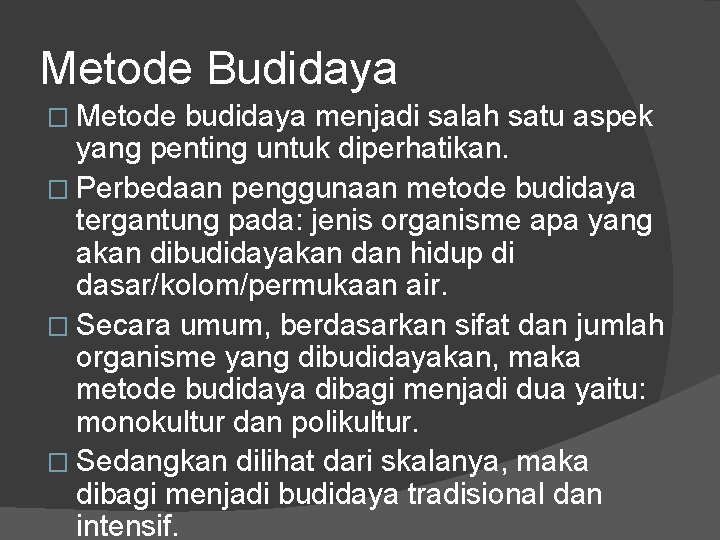 Metode Budidaya � Metode budidaya menjadi salah satu aspek yang penting untuk diperhatikan. �