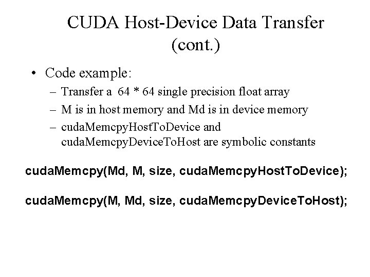 CUDA Host-Device Data Transfer (cont. ) • Code example: – Transfer a 64 *