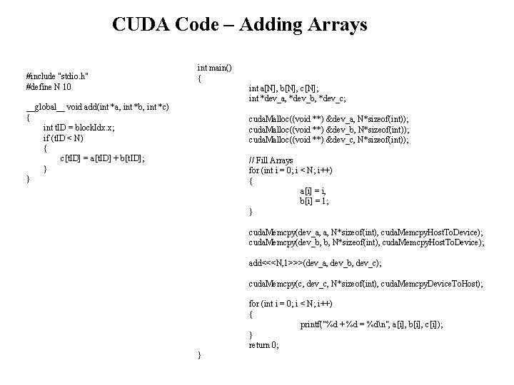 CUDA Code – Adding Arrays #include "stdio. h" #define N 10 int main() {