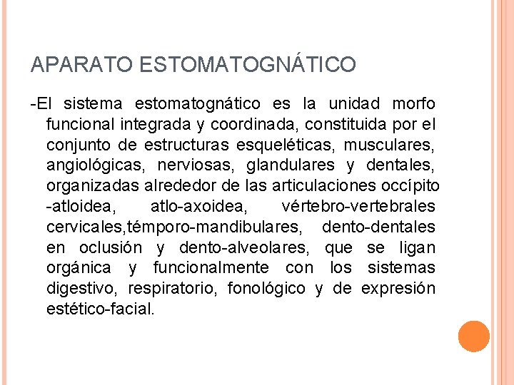 APARATO ESTOMATOGNÁTICO -El sistema estomatognático es la unidad morfo funcional integrada y coordinada, constituida