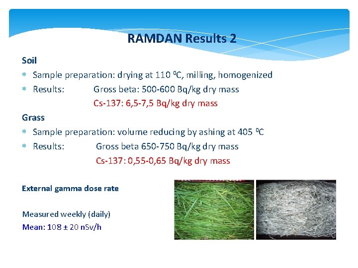 RAMDAN Results 2 Soil Sample preparation: drying at 110 0 C, milling, homogenized Results: