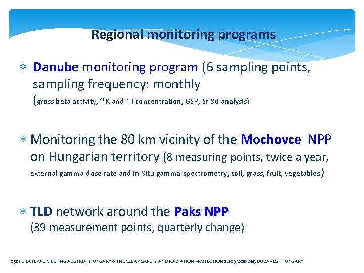 Regional monitoring programs Danube monitoring program (6 sampling points, sampling frequency: monthly (gross beta