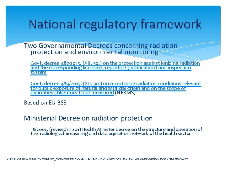 National regulatory framework Two Governamental Decrees concerning radiation protection and environmental monitoring Govt. decree